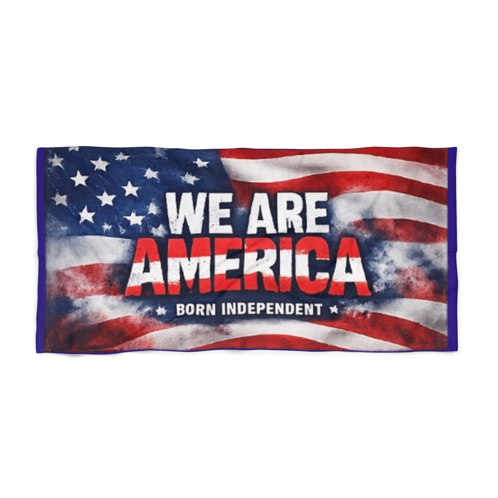 We Are America Beach Towel — Patriotic American Flag Pool & Beach Towel (Born Independent)