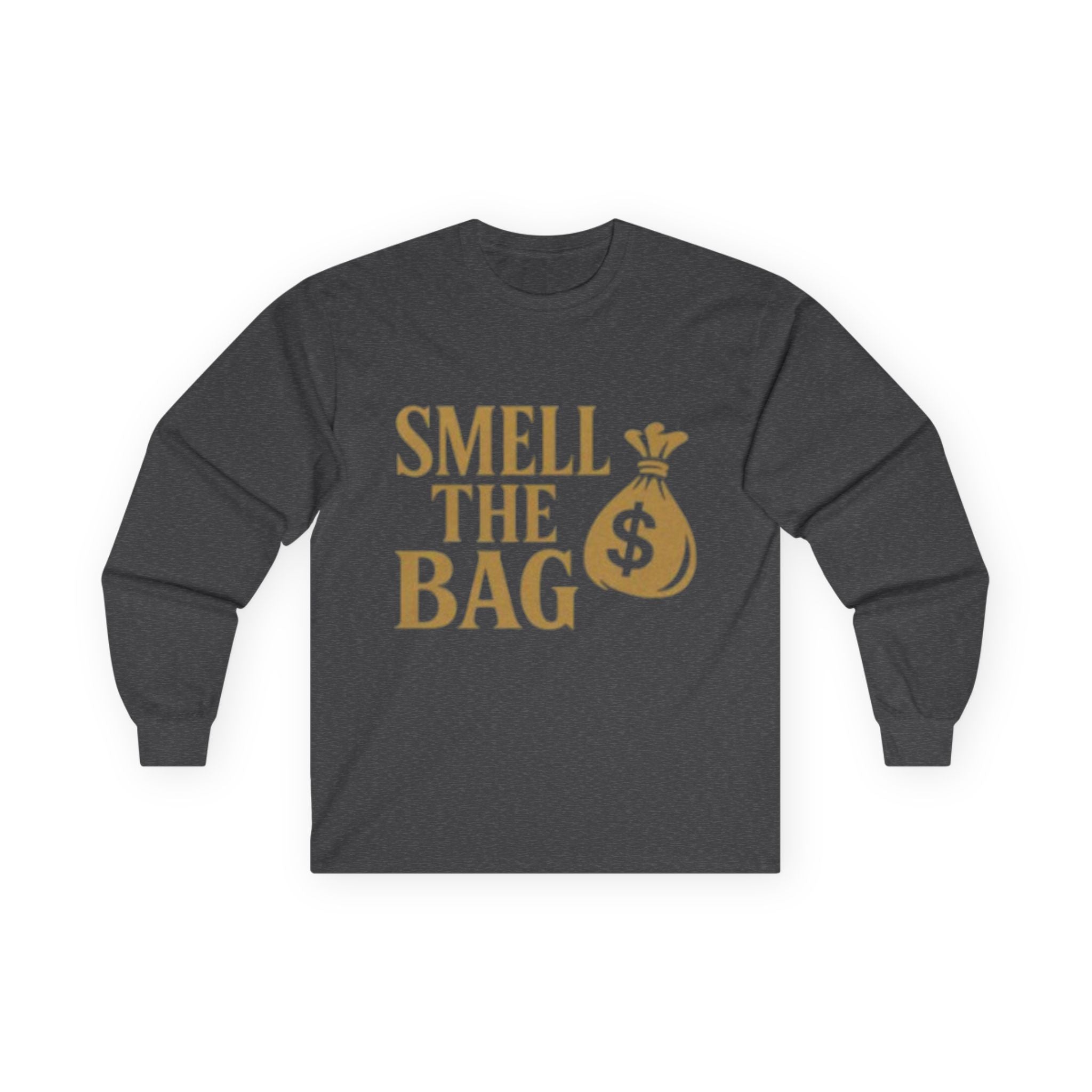 Money Motivational Long Sleeve Tee, Gift for Entrepreneurs, Hustler T-Shirt, Funny Business Top, Smell the Bag Shirt