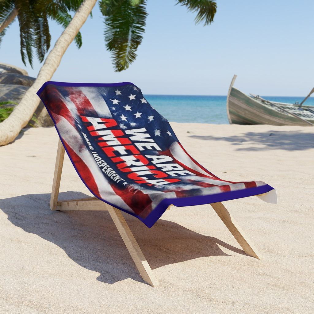 We Are America Beach Towel — Patriotic American Flag Pool & Beach Towel (Born Independent)
