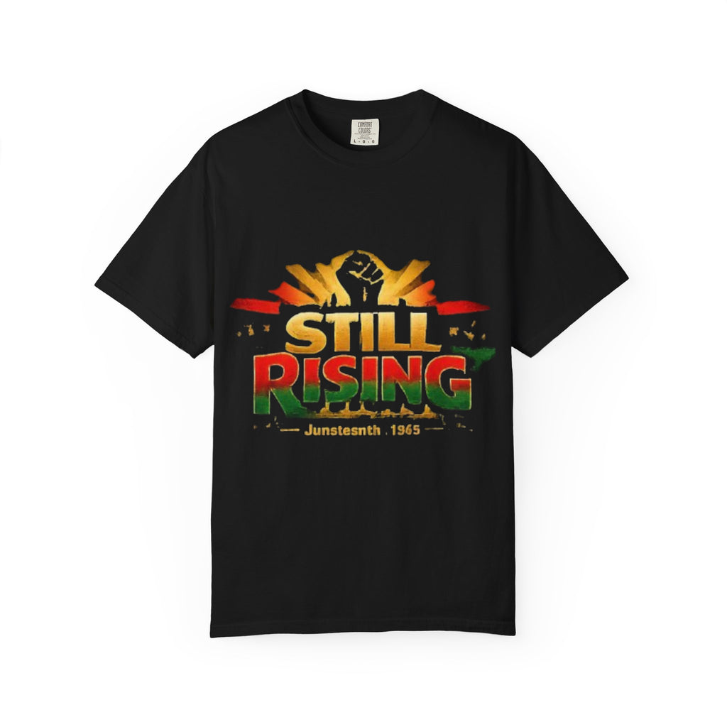 Still Rising Juneteenth T-Shirt — Empowerment Graphic Tee