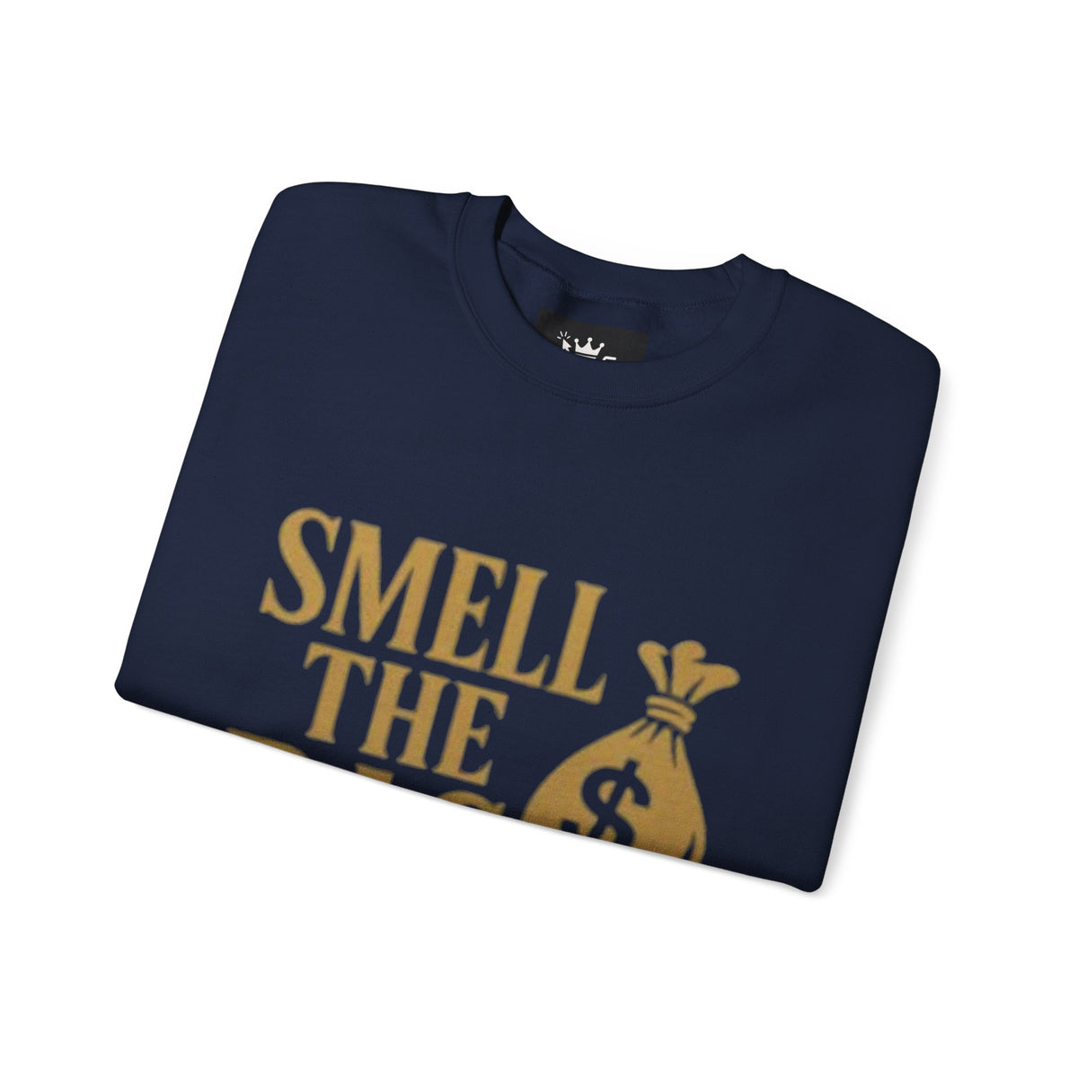 Smell The Bag | Money Making Motivation Sweatshirt